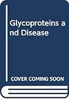 Glycoproteins and Disease (New comprehensive biochemistry)