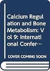 Calcium Regulation & Bone Metabolism V9: Basic & Clinical Aspects (Developments in Psychiatry) (Vol 9)
