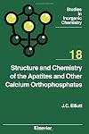 Structure and chemistry of the apatites and other calcium orthophosphates