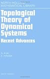 Topological Theory of Dynamical Systems, Volume 52: Recent Advances (North-Holland Mathematical Library)