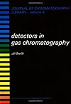 DETECTORS IN GAS CHROMATOGRAPHY, Volume 4 (Journal of Chromatography Library)