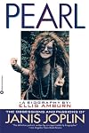 Pearl: The Obsessions and Passions of Janis Joplin