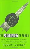 The Pornography of Power: How Defense Hawks Hijacked 9/11 and Weakened America