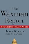 The Waxman Report: How Congress Really Works