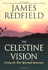 The Celestine Vision: Living the New Spiritual Awareness