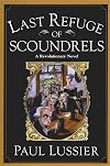 Last Refuge of Scoundrels; A Revolutionary Novel