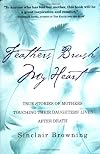 Feathers Brush My Heart: True Stories of Mothers Connecting with Their Daughters After Death