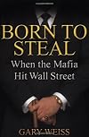 Born to Steal: When the Mafia Hit Wall Street