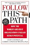 Follow This Path: How the World's Greatest Organizations Drive Growth by Unleashing Human Potential