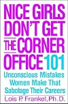 Nice Girls Don't Get the Corner Office: 101 Unconscious Mistakes Women Make that Sabotage Their Careers