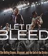 Let It Bleed: The Rolling Stones, Altamont, and the End of the Sixties