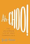 Ah-Choo! The Uncommon Life of Your Common Cold