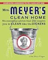Mrs. Meyer's Clean Home: No-Nonsense Advice that Will Inspire You to CLEAN like the DICKENS