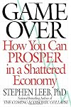 Game Over: How You Can Prosper in a Shattered Economy