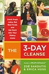 The 3-Day Cleanse: Drink Fresh Juice, Eat Real Food, and Get Back into Your Skinny Jeans
