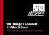 101 Things I Learned in Film School