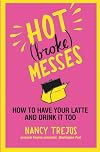 Hot (broke) Messes: How to Have Your Latte and Drink It Too