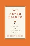 God Never Blinks: 50 Lessons for Life's Little Detours