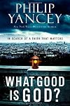 What Good Is God?: In Search of a Faith That Matters