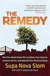 The Remedy: The Five-Week Power Plan to Detox Your System, Combat the Fat, and Rebuild Your Mind and Body