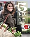 5 Ingredient Fix: Easy, Elegant, and Irresistible Recipes