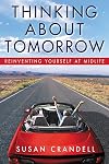 Thinking About Tomorrow: Reinventing Yourself at Midlife
