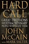 Hard Call: Great Decisions and the Extraordinary People Who Made Them