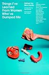 Things I've Learned from Women Who've Dumped Me
