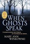 When Ghosts Speak: Understanding the World of Earthbound Spirits