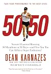 50/50: Secrets I Learned Running 50 Marathons in 50 Days -- and How You Too Can Achieve Super Endurance!