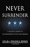 Never Surrender: A Soldier's Journey to the Crossroads of Faith and Freedom