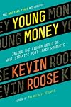Young Money: Inside the Hidden World of Wall Street's Post-Crash Recruits
