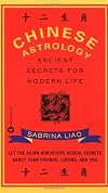 Chinese Astrology: Ancient Secrets for Modern Life