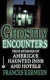 Ghostly Encounters: True Stories of America's Haunted Inns and Hotels