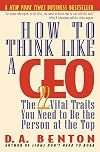 How to Think Like a CEO: The 22 Vital Traits You Need to Be the Person at the Top
