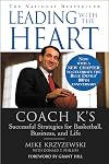 Leading with the Heart: Coach K's Successful Strategies for Basketball, Business, and Life