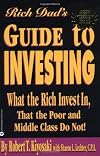 Rich Dad's Guide to Investing: What the Rich Invest in, That the Poor and the Middle Class Do Not!