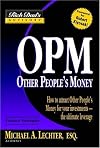 OPM: Other People's Money: How to Attract Other People's Money for Your Investments--The Ultimate Leverage