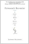 Feynman's Rainbow: A Search for Beauty in Physics and in Life