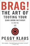 Brag! The Art of Tooting Your Own Horn Without Blowing It