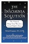 The Insomnia Solution: The Natural, Drug-Free Way to a Good Night's Sleep