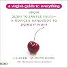 A Virgin's Guide to Everything: From Sushi to Sample Sales--A Novice's Handbook to Doing It Right