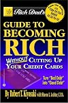 Rich Dad's Guide to Becoming Rich Without Cutting up Your Credit Cards