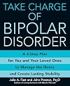 Take Charge of Bipolar Disorder: A 4-Step Plan for You and Your Loved Ones to Manage the Illness and Create Lasting Stability