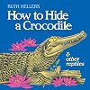 Ruth Heller's How to Hide a Crocodile, and Other Reptiles