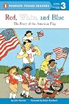 Red, White, and Blue : The Story of the American Flag