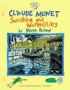 Claude Monet: Sunshine and Waterlilies