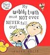 My Wobbly Tooth Must Not Ever Never Fall Out