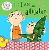 But I Am an Alligator