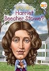 Who Was Harriet Beecher Stowe?